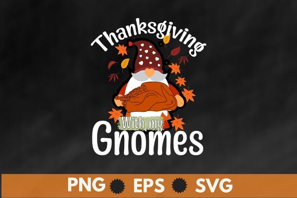 Thanksgiving With My Gnomies Funny Autumn Gnomes Lover T-Shirt design vector, gnomes, fall, pumpkin, thanksgiving, autumn, spice, happy, t-shirt