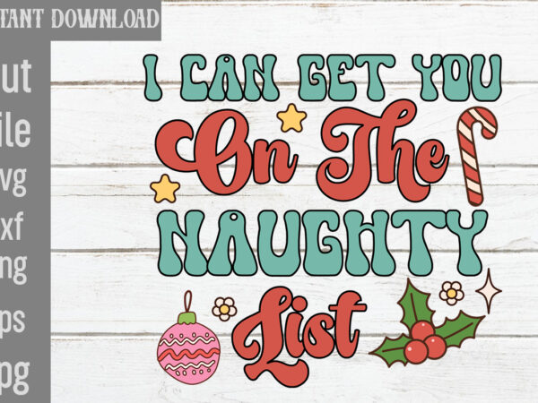 I can get you on the naughty list t-shirt design,check your elf before you wreck your elf t-shirt design,balls deep into christmas t-shirt design,baking spirits bright t-shirt design,you have such