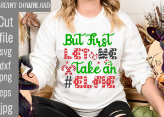 But First Let Me Take An #elfie T-shirt Design,I Wasn’t Made For Winter SVG cut fileWishing You A Merry Christmas T-shirt Design,Stressed Blessed & Christmas Obsessed T-shirt Design,Baking Spirits Bright