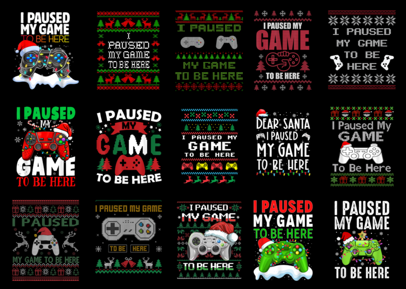 15 Christmas I Paused My Game To Be Here Shirt Designs Bundle For Commercial Use Part 1, Christmas I Paused My Game To Be Here T-shirt, Christmas I Paused My