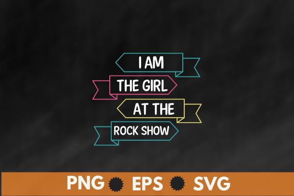 I Am The Girl At The Rock Show Rock Music Lover T-Shirt design vector ...