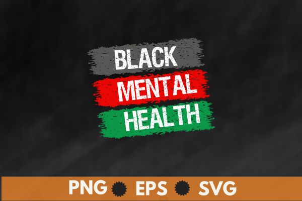 Black Mental Health Matters T-Shirt design vector