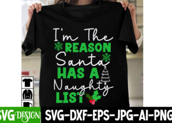 I’m The Reason Santa Has a Naughty List T-Shirt Design. I’m The Reason Santa Has a Naughty List vector T-Shirt Design , I m Only a Morning Person On December