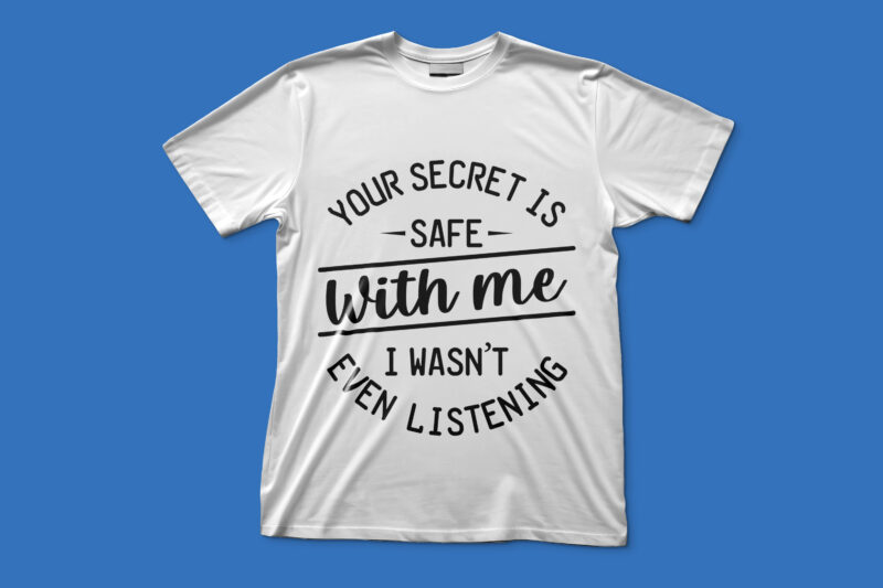 Your Secret Is| T-shirt design for sale