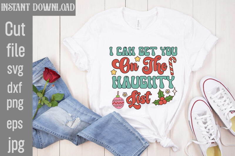 I Can Get You On The Naughty List T-shirt Design,Check Your Elf Before You Wreck Your Elf T-shirt Design,Balls Deep Into Christmas T-shirt Design,Baking Spirits Bright T-shirt Design,You Have Such