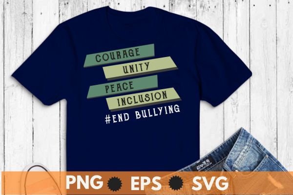 Courage unity peace inclusion end bullying day shirt design vector, support kindness, promote anti bullying awareness, choose kindness courage inclusion, cute dude, unity day shirt, wear orange shirt, anti bullying,