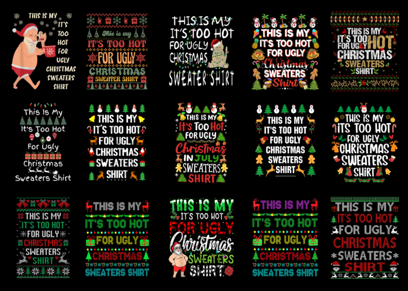 15 It's Too Hot For Ugly Christmas Shirt Designs Bundle For Commercial Use Part 2, It's Too Hot For Ugly Christmas T-shirt, It's Too Hot For Ugly Christmas png file,