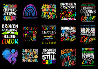 15 Broken Crayons Still Color Shirt Designs Bundle For Commercial Use Part 3, Broken Crayons Still Color T-shirt, Broken Crayons Still Color png file, Broken Crayons Still Color digital file,