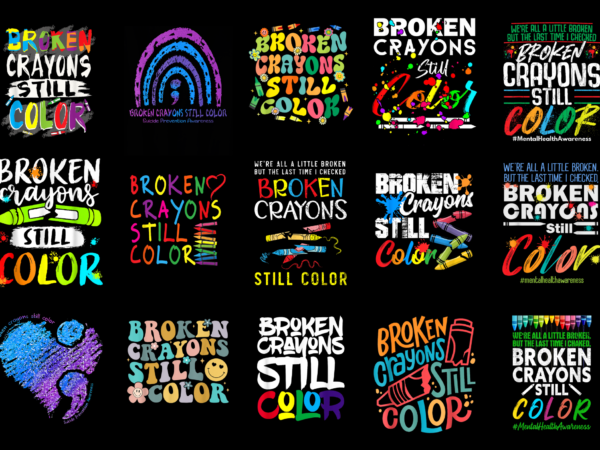 15 broken crayons still color shirt designs bundle for commercial use part 3, broken crayons still color t-shirt, broken crayons still color png file, broken crayons still color digital file,