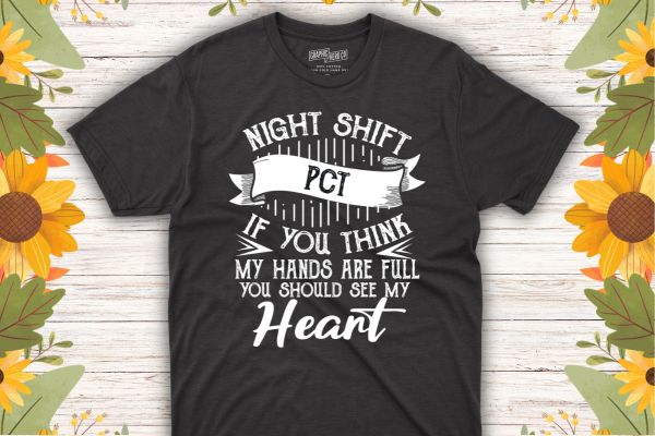 Night Shift pct if you think my hands are full you should see my heart T-shirt design vector, Ophthalmologist Technician, Ophthalmology