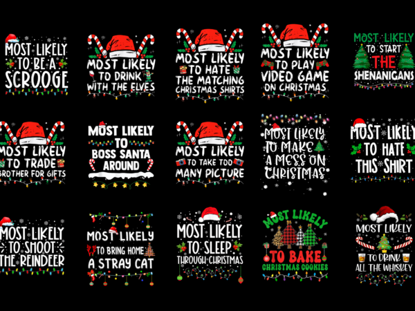 15 most likely to christmas shirt designs bundle for commercial use part 3, most likely to christmas t-shirt, most likely to christmas png file, most likely to christmas digital file,