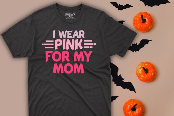 I Wear Pink For My mom Breast Cancer Awareness Gift T-Shirt design vector, I Wear Pink For My mom eps, Breast Cancer Awareness