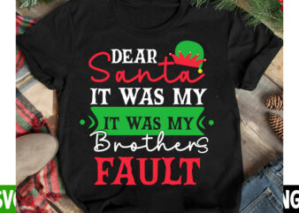 Dear Santa It Was My Brother’s Fault T-Shirt Design, Dear Santa It Was My Brother’s Fault Vector t-Shirt Design, I m Only a Morning Person On December 25 T-Shirt Design,