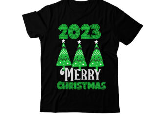 2023 Merry Christmas T-Shirt Design, 2023 Merry Christmas SVG Design, Christmas SVG Design, Christmas Tree Bundle, Christmas SVG bundle Quotes ,Christmas CLipart Bundle, Christmas SVG Cut File Bundle Christmas SVG