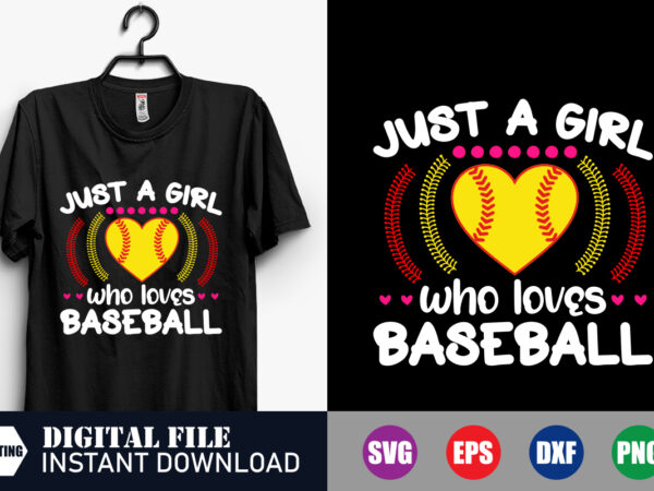 Just a girl who loves baseball svg, baseball svg, baseball svg, baseball t-shirt design