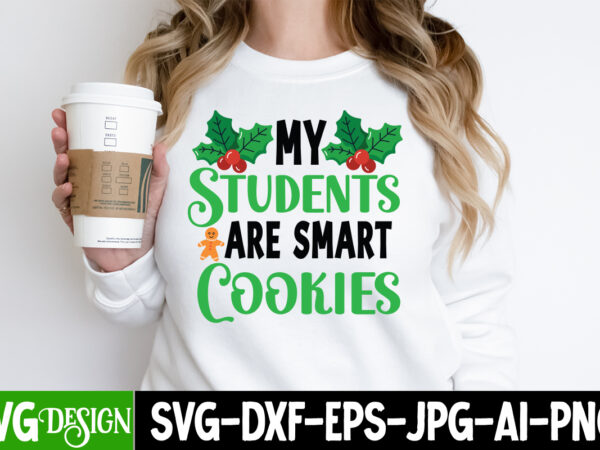 My students are smart cookies t-shirt design, my students are smart cookies vector t-shirt design, my students are smart cookies sublimation