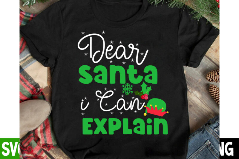 Dear Santa i Can Explain T-Shirt Design, Dear Santa i Can Explain Vector t-Shirt Design, I m Only a Morning Person On December 25 T-Shirt Design, I m Only a