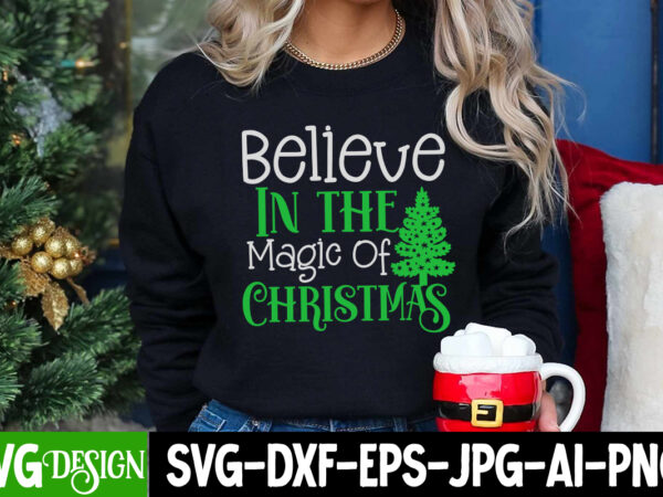 Believe in the magic of christmas t-shirt design, believe in the magic of christmas vector t-shirt design, i m only a morning person on december 25 t-shirt design, i m