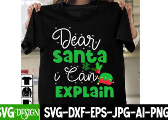Dear Santa i Can Explain T-Shirt Design, Dear Santa i Can Explain Vector t-Shirt Design, I m Only a Morning Person On December 25 T-Shirt Design, I m Only a