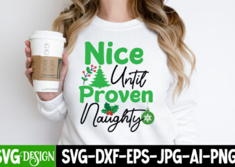 Nice Until Proven Naughty T-Shirt Design, Nice Until Proven Naughty Vector t-Shirt Design, Nice Until Proven Naughty SVG Design