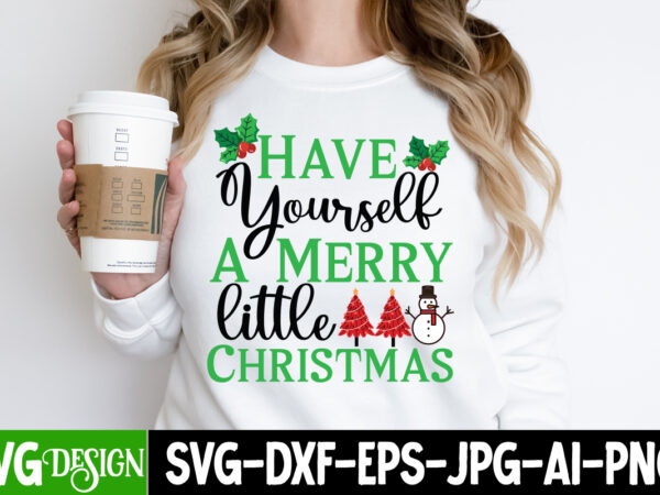 Have yourself a merry little christmas t-shirt design, have yourself a merry little christmas vector t-shirt design