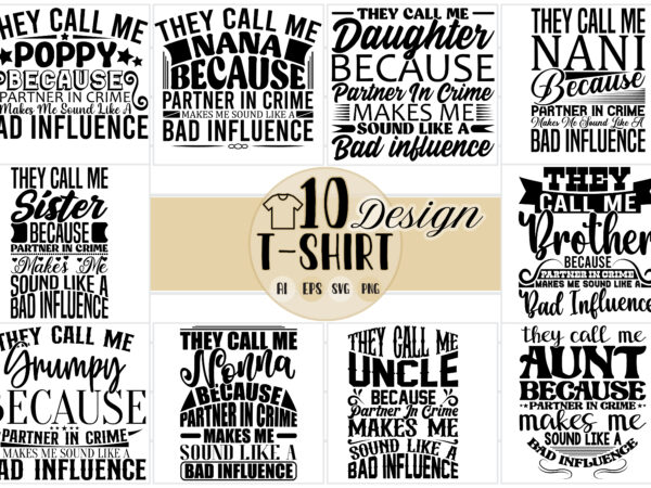 They call me because partner in crime makes me sound like a bad influence graphic shirt design set, they call me nana, call me nani, call me sister birthday gift