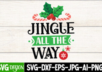 Jingle All The Way ‘ T-Shirt Design, Jingle All The Way ‘ Vector T-Shirt Design, Jingle All The Way ‘ SVG Design