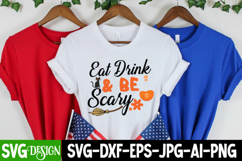 Eat Drink & be Scary T-Shirt Design, Eat Drink & be Scary Vector t-Shirt Design, Halloween Png, Halloween svg, spooky svg, ghost svg, Halloween svg bundle, Halloween clipart, funny halloween