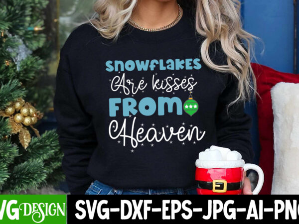 Snowflakes are kisses from heaven t-shirt design, snowflakes are kisses from heaven vector t-shirt design, i m only a morning person on december 25 t-shirt design, i m only a