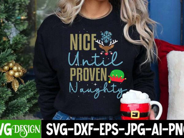 Nice until proven naughty t-shirt design, nice until proven naughty vector t-shirt design , i m only a morning person on december 25 t-shirt design, i m only a morning