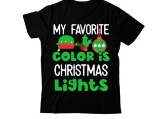 My Favorite Color is Christmas Lights T-Shirt Design, My Favorite Color is Christmas Lights T-Shirt Design, Christmas SVG Design, Christmas Tree Bundle, Christmas SVG bundle Quotes ,Christmas CLipart Bundle, Christmas