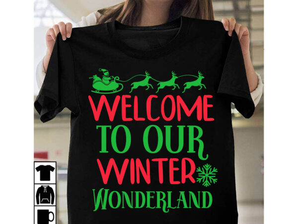 Welcome to our winter wonderland t-shirt design, welcome to our winter wonderland vector t-shirt design, christmas svg design, christmas tree bundle, christmas svg bundle quotes ,christmas clipart bundle, christmas svg