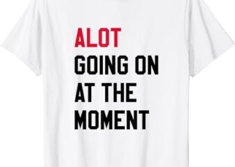 A Lot Expression T-Shirt