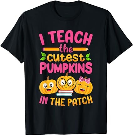 15 I Teach The Cutest Pumpkins Shirt Designs Bundle For Commercial Use Part 1, I Teach The Cutest Pumpkins T-shirt, I Teach The Cutest Pumpkins png file, I Teach The