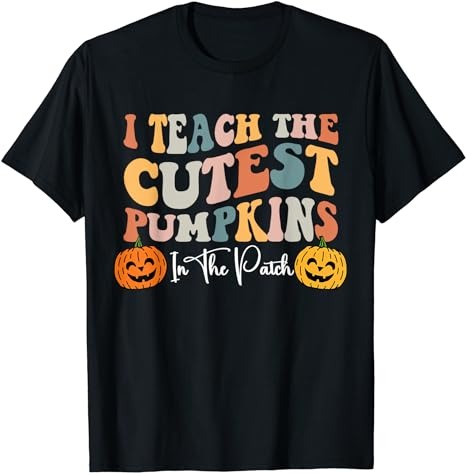 15 I Teach The Cutest Pumpkins Shirt Designs Bundle For Commercial Use Part 1, I Teach The Cutest Pumpkins T-shirt, I Teach The Cutest Pumpkins png file, I Teach The