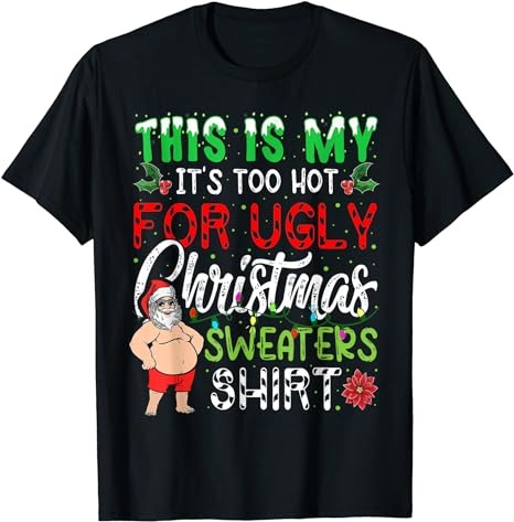 15 It's Too Hot For Ugly Christmas Shirt Designs Bundle For Commercial Use Part 2, It's Too Hot For Ugly Christmas T-shirt, It's Too Hot For Ugly Christmas png file,