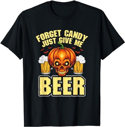 15 Forget Candy Just Give Me Halloween Shirt Designs Bundle For Commercial Use Part 1, Forget Candy Just Give Me Halloween T-shirt, Forget Candy Just Give Me Halloween png file,