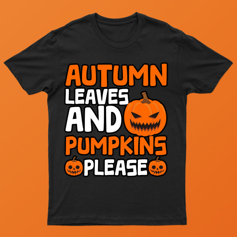 Autumn Leaves And Pumpkin Please| T-shirt design for sale