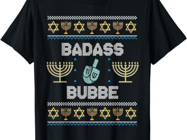 Badass bubbe ugly hanukkah sweater chanukkah jewish hannukah t-shirt png file