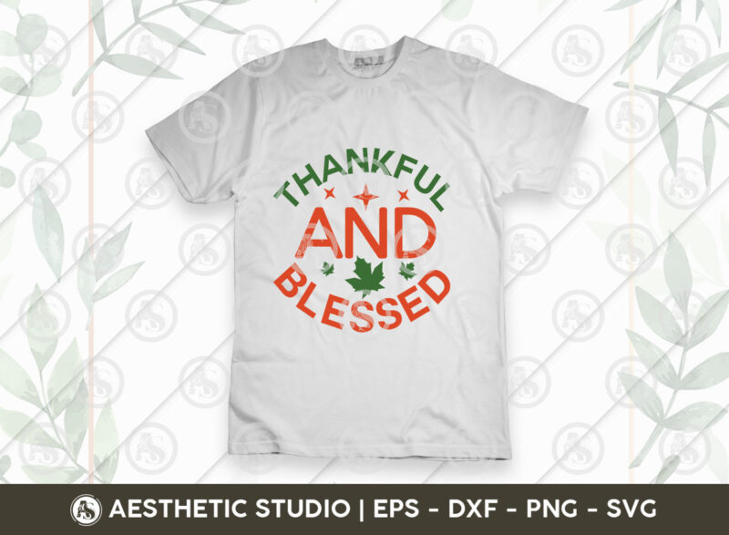 Thankful And Blessed Svg, Thanksgiving Day, Thanksgiving Svg, Fall Svg, Pumpkin, Thanksgiving Shirt Png Cut Files, Turkey svg, Gobble Svg, Pumpkin Spice, Fall Leaves Svg, Autumn Svg, Grateful svg, Thanksgiving