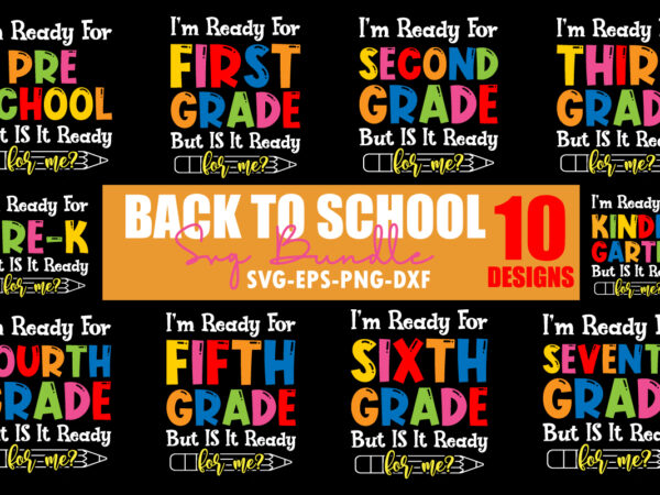 Back to school svg bundle, i’m ready to crush svg, dinosaur svg, preschool, pre-k, kindergarten, 1st grade, 2nd grade, 3rd grade, 4th grade, back to school svg, teacher svg, school, t shirt template