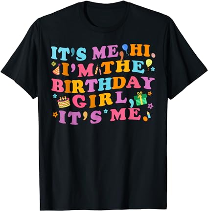 Birthday party shirt its me hi i’m the birthday girl its me t-shirt