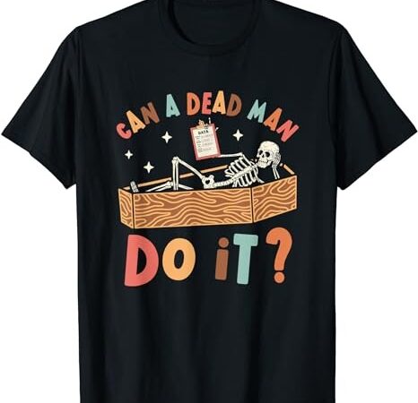 Can a dead man do it retro halloween behavior analyst aba t-shirt png file