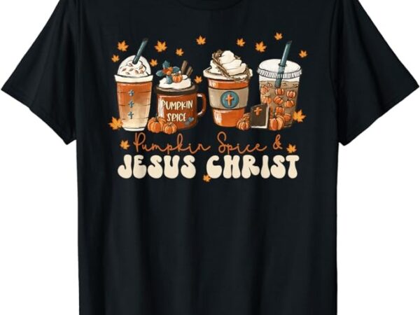 Coffee latte pumpkin spice jesus christ thanksgiving fall t-shirt