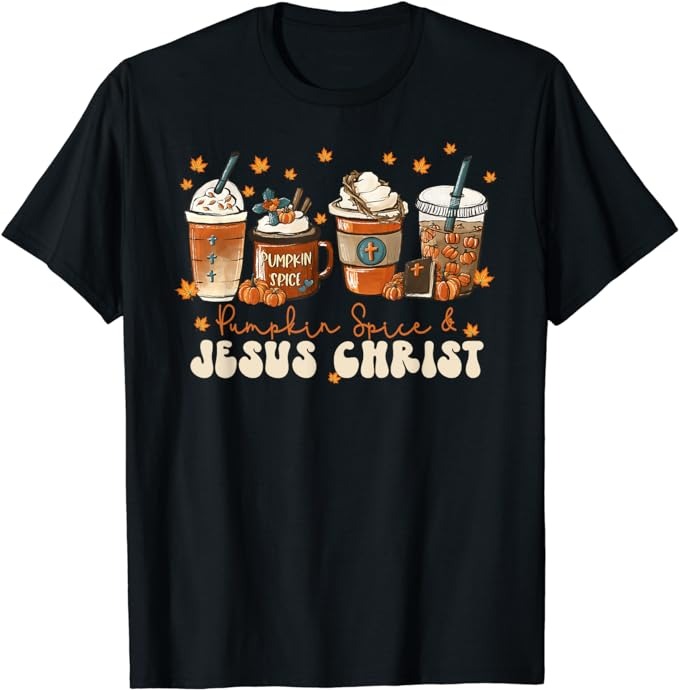 Coffee Latte Pumpkin Spice Jesus Christ Thanksgiving Fall T-Shirt