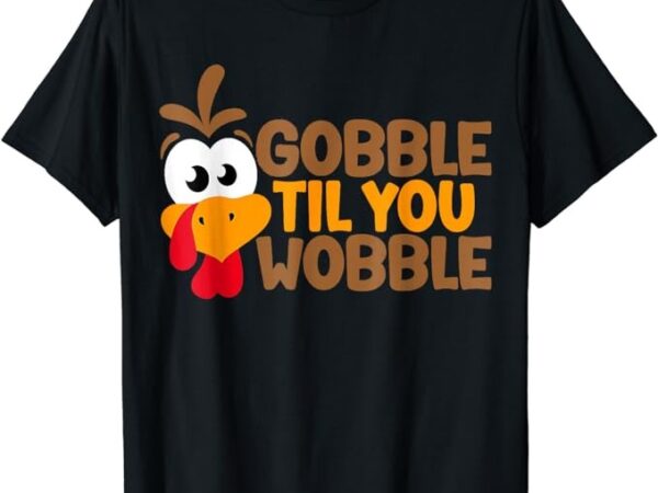 Cool turkey funny thanksgiving retro gobble til you wobble t-shirt