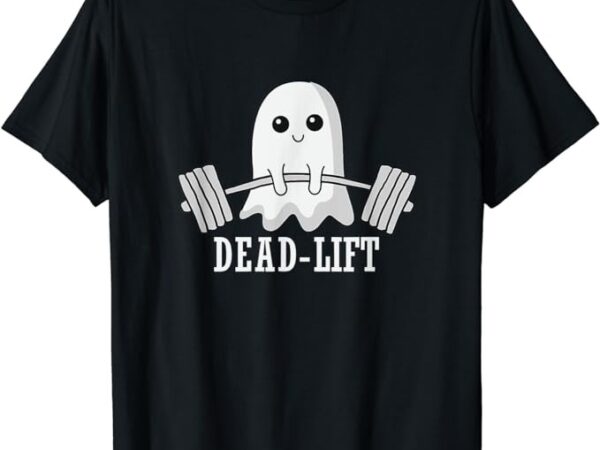 Dead lift ghost halloween ghost gym weightlifting fitness t-shirt png file