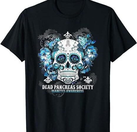 Dead pancreas society diabetes awareness sugar skull t-shirt png file