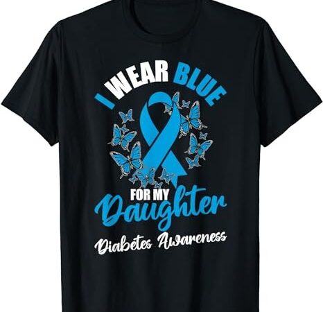 Diabetes awareness november i wear blue for my daughter t-shirt png file