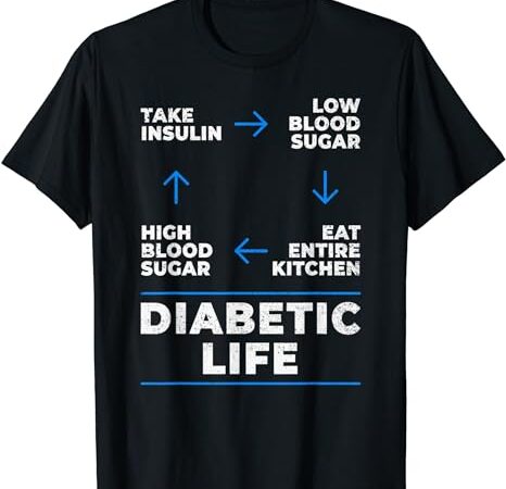 Diabetic life cycle shirt funny diabetes awareness t-shirt